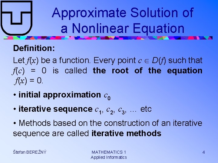 Approximate Solution of a Nonlinear Equation Definition: Let f(x) be a function. Every point