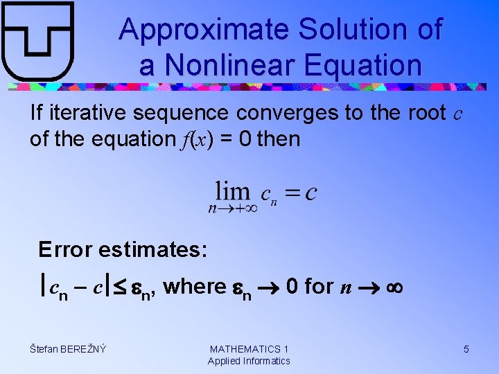 Approximate Solution of a Nonlinear Equation If iterative sequence converges to the root c