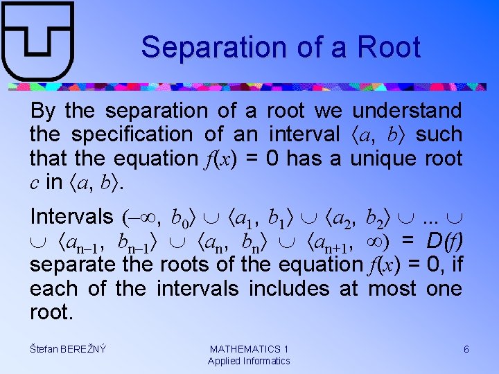 Separation of a Root By the separation of a root we understand the specification