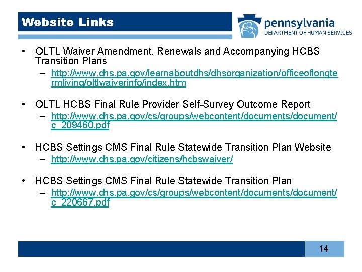 Website Links • OLTL Waiver Amendment, Renewals and Accompanying HCBS Transition Plans – http: