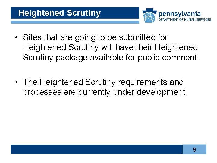 Heightened Scrutiny • Sites that are going to be submitted for Heightened Scrutiny will