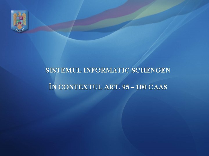 SISTEMUL INFORMATIC SCHENGEN ÎN CONTEXTUL ART. 95 – 100 CAAS 