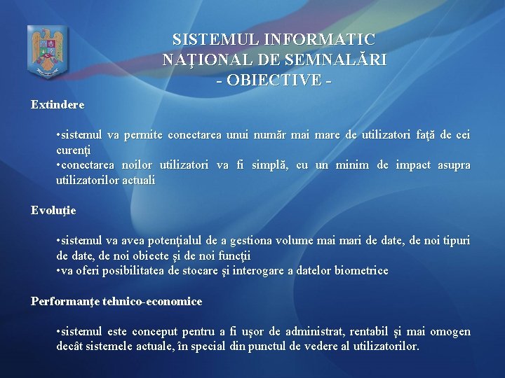 SISTEMUL INFORMATIC NAŢIONAL DE SEMNALĂRI - OBIECTIVE - Extindere • sistemul va permite conectarea