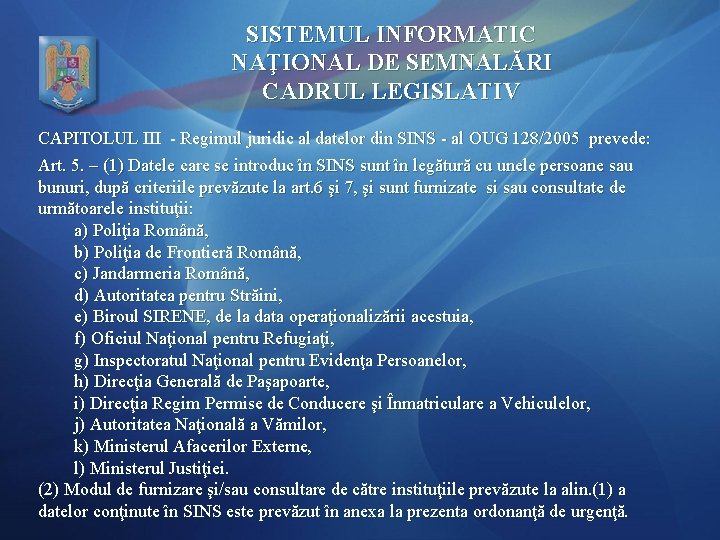 SISTEMUL INFORMATIC NAŢIONAL DE SEMNALĂRI CADRUL LEGISLATIV CAPITOLUL III - Regimul juridic al datelor