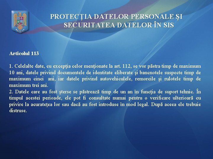 PROTECŢIA DATELOR PERSONALE ŞI SECURITATEA DATELOR ÎN SIS Articolul 113 1. Celelalte date, cu