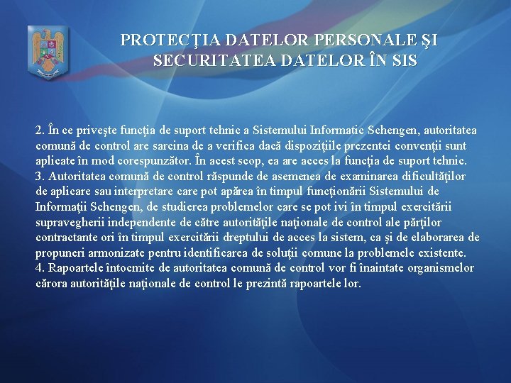 PROTECŢIA DATELOR PERSONALE ŞI SECURITATEA DATELOR ÎN SIS 2. În ce priveşte funcţia de