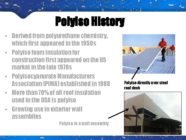 Polyiso History • Derived from polyurethane chemistry, which first appeared in the 1950 s Polyiso History • Derived from polyurethane chemistry, which first appeared in the 1950 s