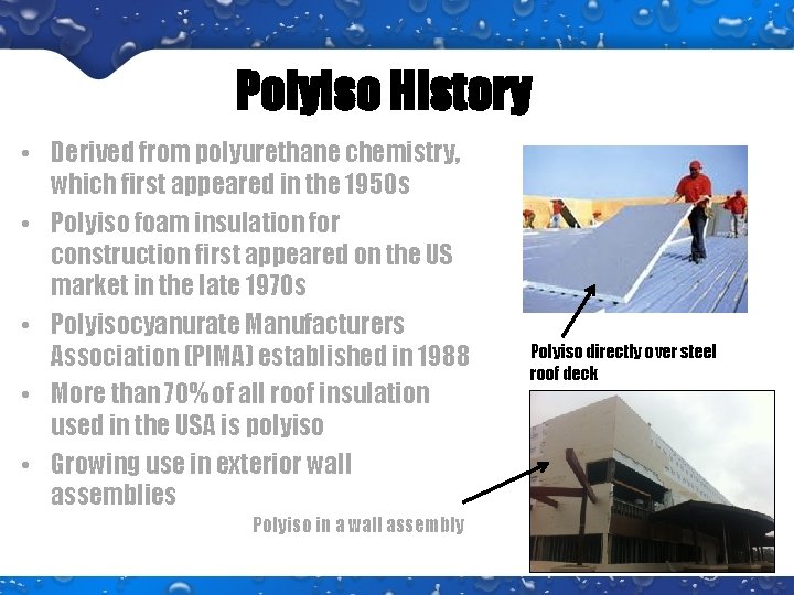 Polyiso History • Derived from polyurethane chemistry, which first appeared in the 1950 s