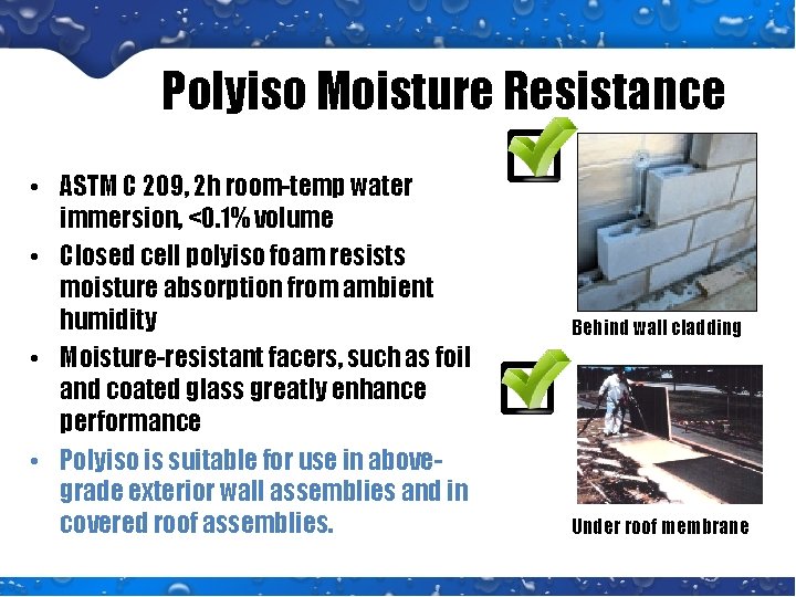Polyiso Moisture Resistance • ASTM C 209, 2 h room-temp water immersion, <0. 1%
