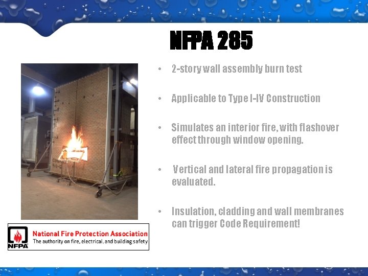 NFPA 285 • 2 -story wall assembly burn test • Applicable to Type I-IV NFPA 285 • 2 -story wall assembly burn test • Applicable to Type I-IV