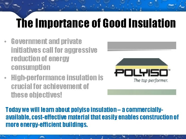 The Importance of Good Insulation • Government and private initiatives call for aggressive reduction The Importance of Good Insulation • Government and private initiatives call for aggressive reduction