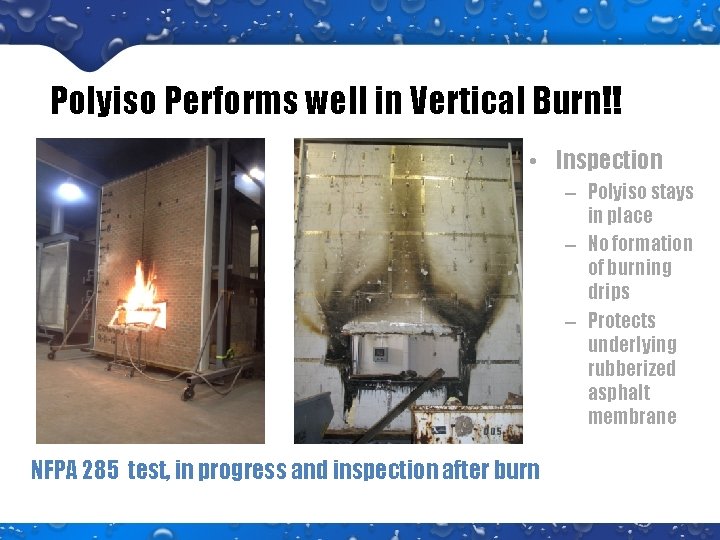 Polyiso Performs well in Vertical Burn!! • Inspection – Polyiso stays in place –