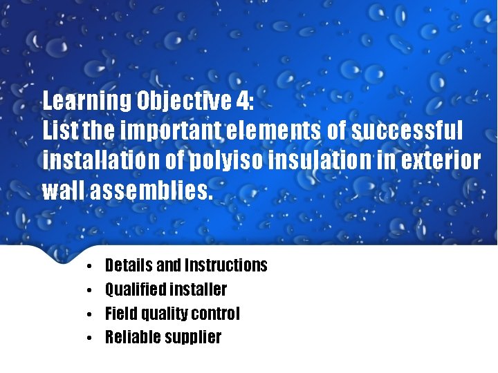 Learning Objective 4: List the important elements of successful installation of polyiso insulation in Learning Objective 4: List the important elements of successful installation of polyiso insulation in