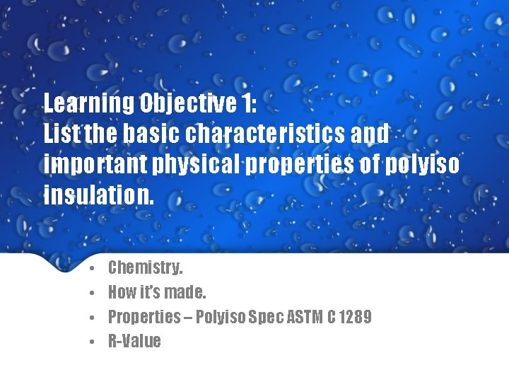 Learning Objective 1: List the basic characteristics and important physical properties of polyiso insulation.