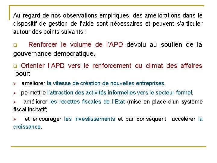 Au regard de nos observations empiriques, des améliorations dans le dispositif de gestion de