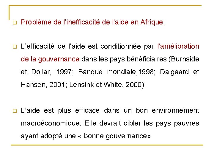 q Problème de l’inefficacité de l’aide en Afrique. q L’efficacité de l’aide est conditionnée