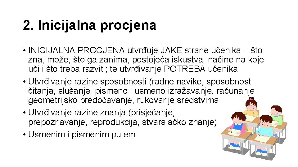 2. Inicijalna procjena • INICIJALNA PROCJENA utvrđuje JAKE strane učenika – što zna, može,