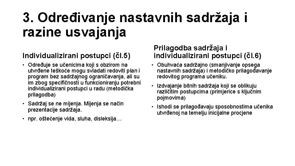 3. Određivanje nastavnih sadržaja i razine usvajanja Individualizirani postupci (čl. 5) • Određuje se