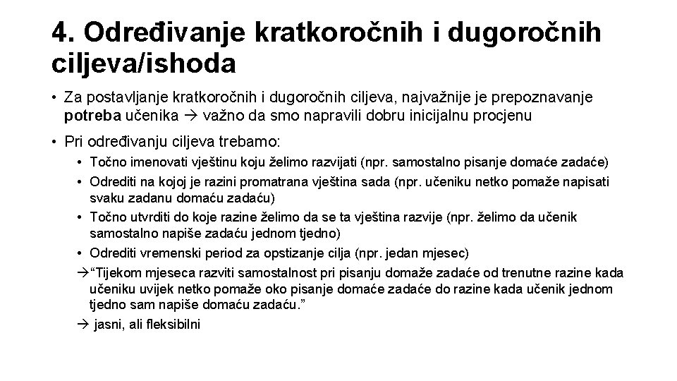 4. Određivanje kratkoročnih i dugoročnih ciljeva/ishoda • Za postavljanje kratkoročnih i dugoročnih ciljeva, najvažnije