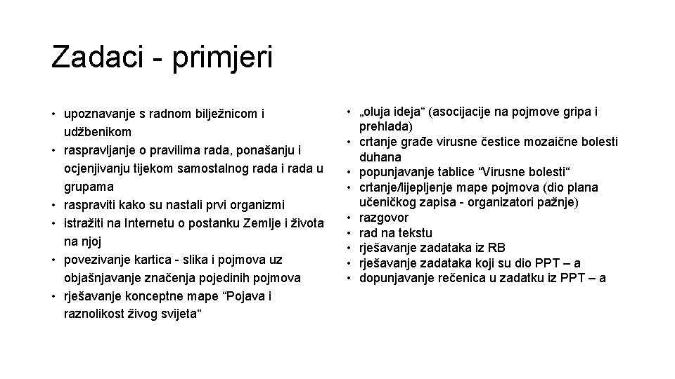 Zadaci - primjeri • upoznavanje s radnom bilježnicom i udžbenikom • raspravljanje o pravilima