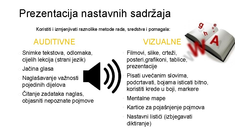 Prezentacija nastavnih sadržaja Koristiti i izmjenjivati raznolike metode rada, sredstva i pomagala: AUDITIVNE o