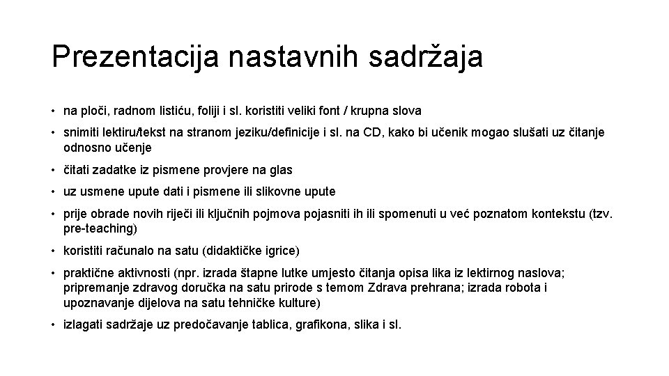Prezentacija nastavnih sadržaja • na ploči, radnom listiću, foliji i sl. koristiti veliki font