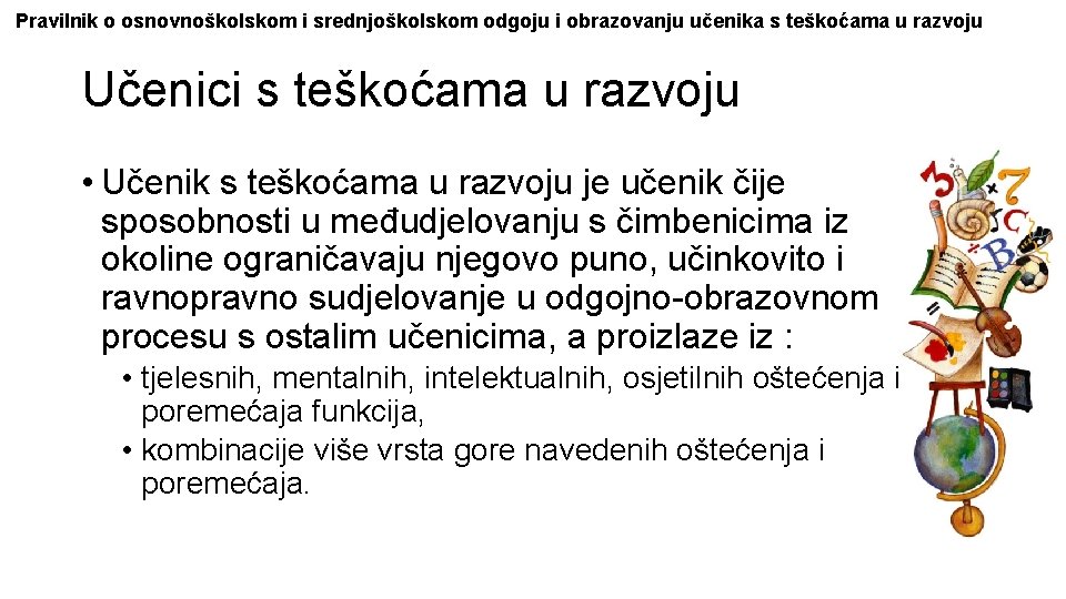 Pravilnik o osnovnoškolskom i srednjoškolskom odgoju i obrazovanju učenika s teškoćama u razvoju Učenici