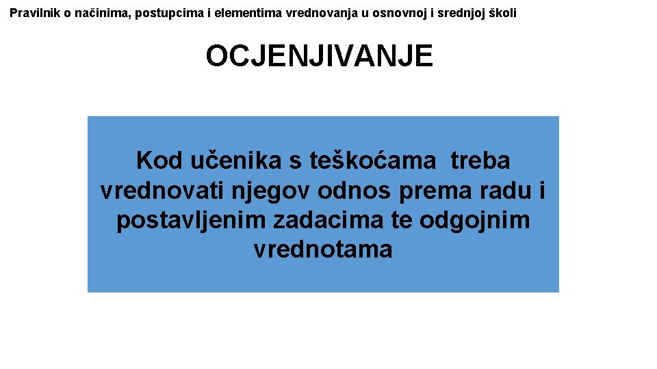 Pravilnik o načinima, postupcima i elementima vrednovanja u osnovnoj i srednjoj školi OCJENJIVANJE Kod