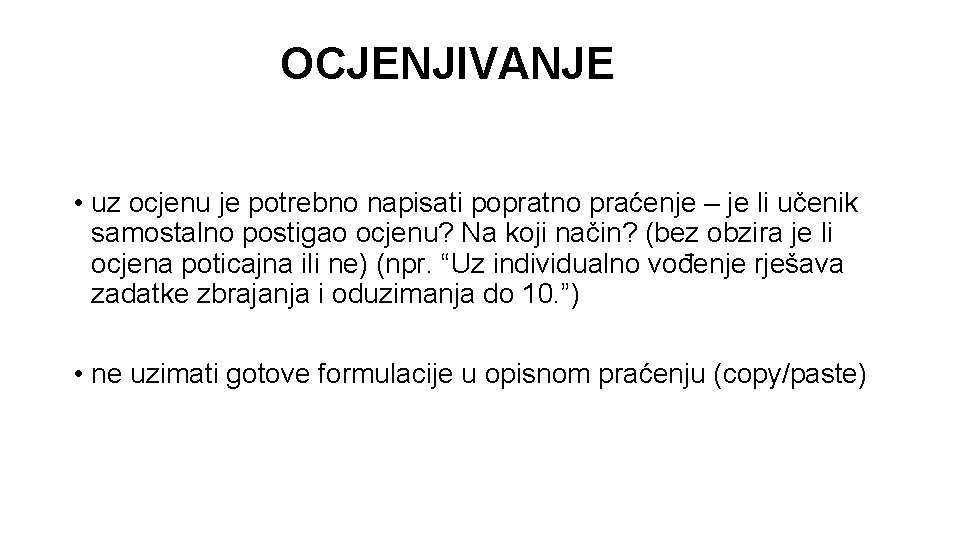 OCJENJIVANJE • uz ocjenu je potrebno napisati popratno praćenje – je li učenik samostalno