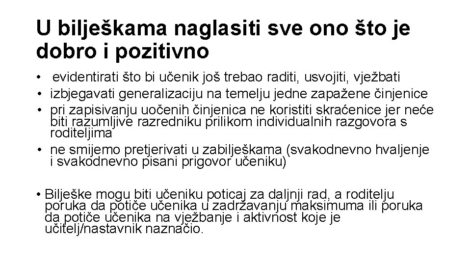 U bilješkama naglasiti sve ono što je dobro i pozitivno • evidentirati što bi