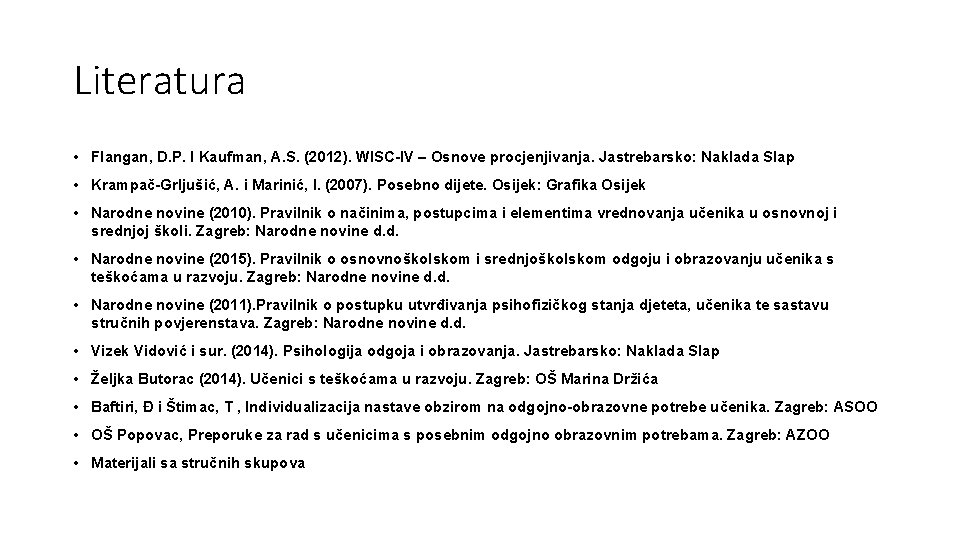 Literatura • Flangan, D. P. I Kaufman, A. S. (2012). WISC-IV – Osnove procjenjivanja.