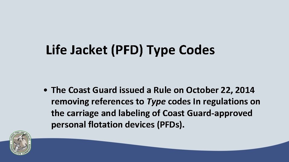 Life Jacket (PFD) Type Codes • The Coast Guard issued a Rule on October