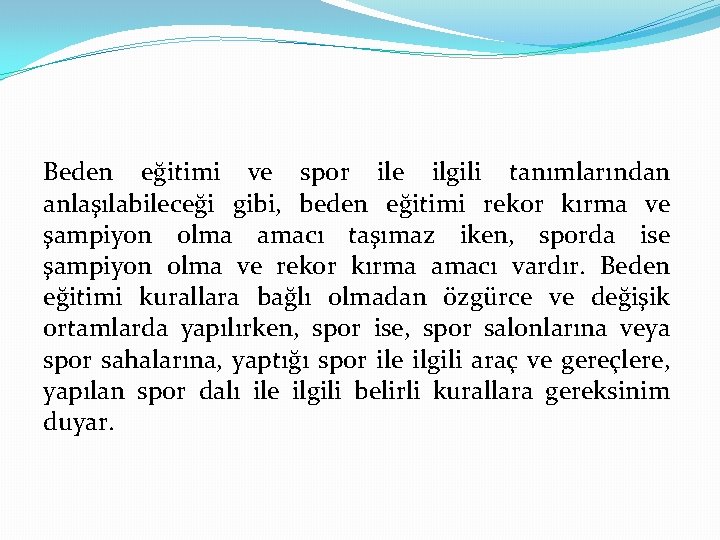 Beden eğitimi ve spor ile ilgili tanımlarından anlaşılabileceği gibi, beden eğitimi rekor kırma ve