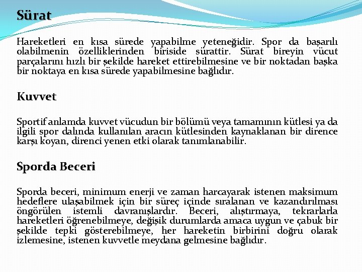 Sürat Hareketleri en kısa sürede yapabilme yeteneğidir. Spor da başarılı olabilmenin özelliklerinden biriside sürattir.