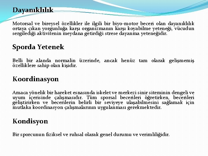 Dayanıklılık Motorsal ve bireysel özellikler ile ilgili bir biyo-motor beceri olan dayanıklılık ortaya çıkan