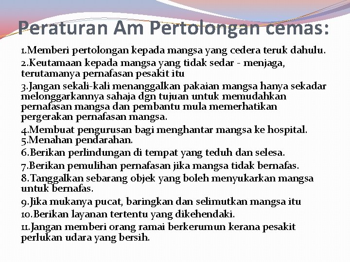 Peraturan Am Pertolongan cemas: 1. Memberi pertolongan kepada mangsa yang cedera teruk dahulu. 2.