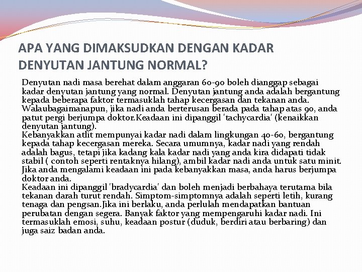 APA YANG DIMAKSUDKAN DENGAN KADAR DENYUTAN JANTUNG NORMAL? Denyutan nadi masa berehat dalam anggaran