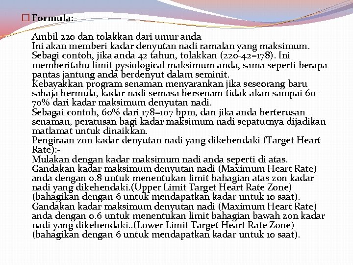 � Formula: - Ambil 220 dan tolakkan dari umur anda Ini akan memberi kadar