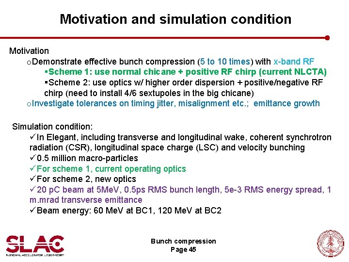 Motivation and simulation condition Motivation o. Demonstrate effective bunch compression (5 to 10 times)