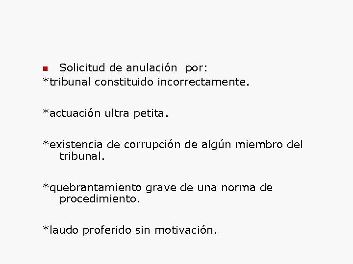 Solicitud de anulación por: *tribunal constituido incorrectamente. *actuación ultra petita. *existencia de corrupción de