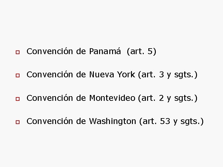  Convención de Panamá (art. 5) Convención de Nueva York (art. 3 y sgts.