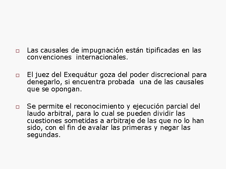  Las causales de impugnación están tipificadas en las convenciones internacionales. El juez del