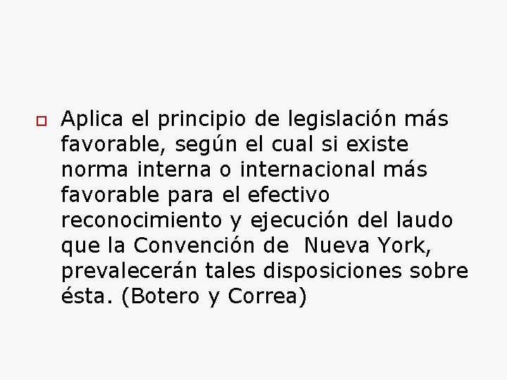  Aplica el principio de legislación más favorable, según el cual si existe norma