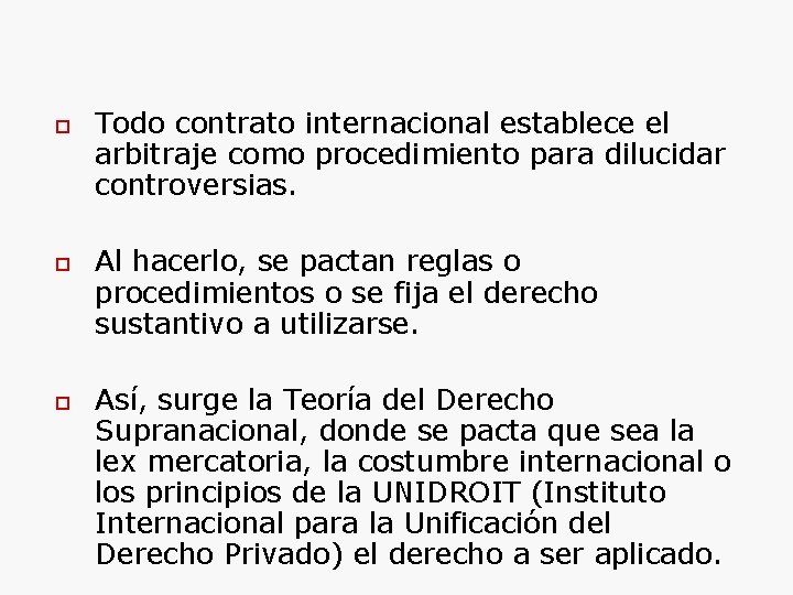  Todo contrato internacional establece el arbitraje como procedimiento para dilucidar controversias. Al hacerlo,