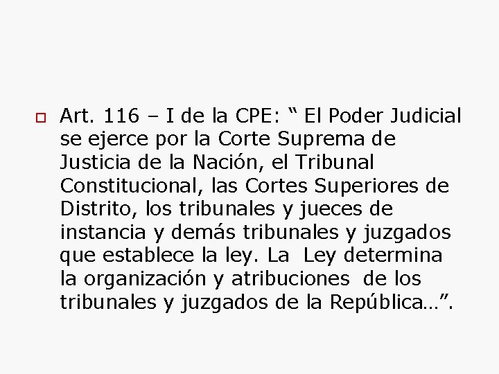  Art. 116 – I de la CPE: “ El Poder Judicial se ejerce