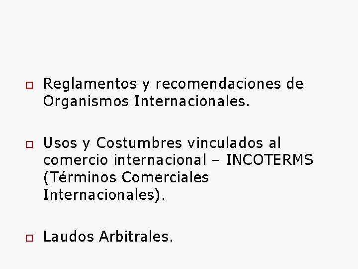  Reglamentos y recomendaciones de Organismos Internacionales. Usos y Costumbres vinculados al comercio internacional