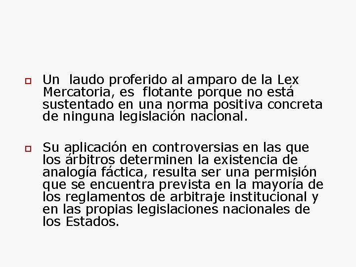  Un laudo proferido al amparo de la Lex Mercatoria, es flotante porque no