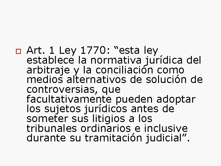  Art. 1 Ley 1770: “esta ley establece la normativa jurídica del arbitraje y