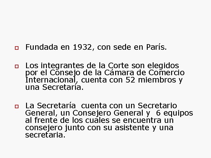  Fundada en 1932, con sede en París. Los integrantes de la Corte son