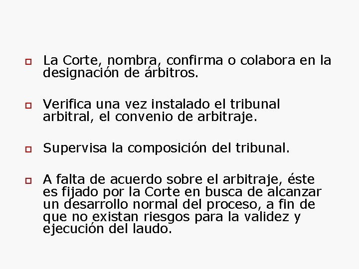  La Corte, nombra, confirma o colabora en la designación de árbitros. Verifica una